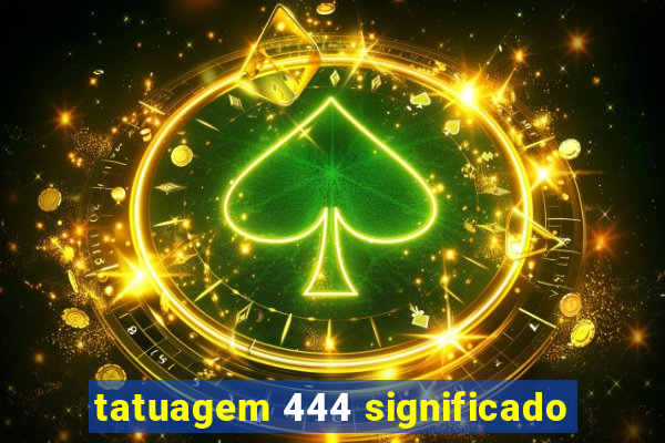 tatuagem 444 significado